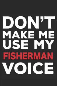 Don't Make Me Use My Fisherman Voice