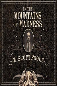 In the Mountains of Madness Lib/E: The Life, Death, and Extraordinary Afterlife of H.P. Lovecraft