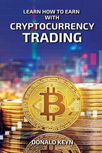 Learn How to Earn With Cryptocurrency Trading
