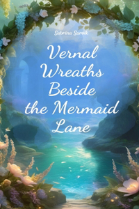 Vernal Wreaths Beside the Mermaid Lane