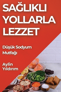 Sağlıklı Yollarla Lezzet