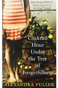 Cocktail Hour Under the Tree of Forgetfulness