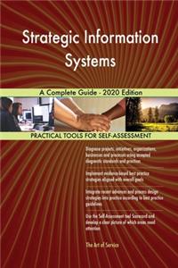 Strategic Information Systems A Complete Guide - 2020 Edition