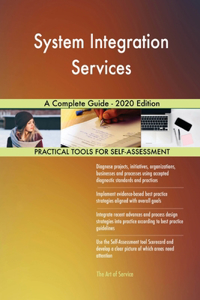 System Integration Services A Complete Guide - 2020 Edition
