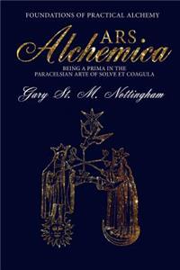 Ars Alchemica - Foundations of Practical Alchemy