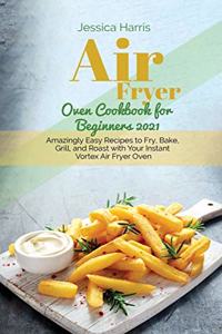Air Fryer Oven Cookbook for Beginners 2021