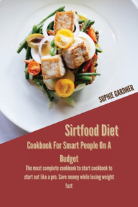 Sirtfood Diet Cookbook For Smart People On A Budget