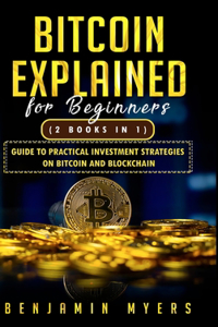 Bitcoin Explained for Beginners (2 Books in 1)