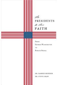 The Presidents & Their Faith: From George Washington to Barack Obama