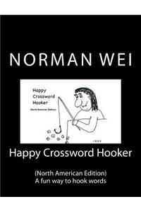 Happy Crossword Hooker (North American Edition): A Fun Way to Hook Words: A Fun Way to Hook Words