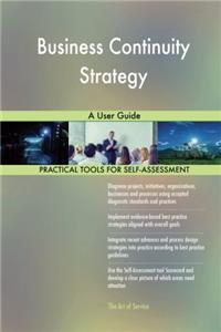 Business Continuity Strategy: A User Guide