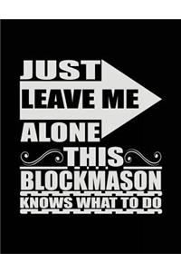 Just Leave Me Alone This Blockmason Knows What To Do