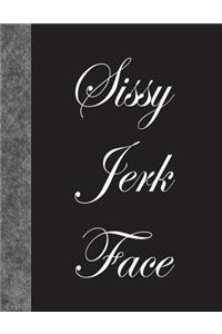 Sissy Jerk Face