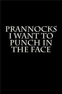 Prannocks I Want to Punch in the Face