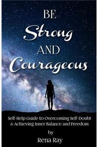 Be Strong and Courageous