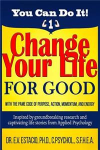 Change Your Life for Good with the PAME Code of Purpose, Action, Momentum, and Energy
