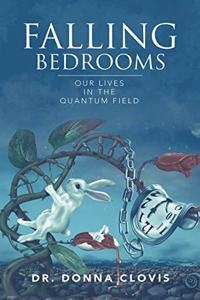 Falling Bedrooms: Our Lives in the Quantum Field