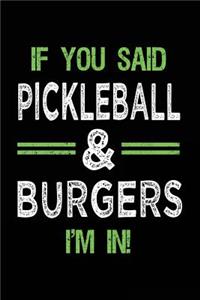 If You Said Pickleball & Burgers I'm In