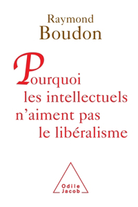 Why intellectuals don't like liberalism / Pourquoi les intellectuels n'aiment pas le libéralisme