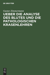 Ueber Die Analyse Des Blutes Und Die Pathologischen Krasenlehren: Nebst Beiträgen Zur Physiologie Der Dyskrasischen Processe