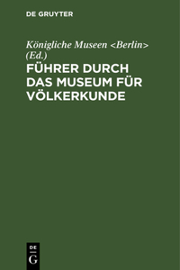 Führer Durch Das Museum Für Völkerkunde