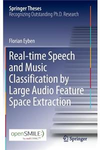 Real-Time Speech and Music Classification by Large Audio Feature Space Extraction