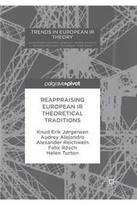 Reappraising European IR Theoretical Traditions