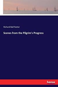 Scenes from the Pilgrim's Progress