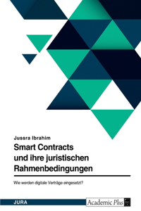 Smart Contracts und ihre juristischen Rahmenbedingungen in Deutschland. Wie werden digitale Verträge eingesetzt?