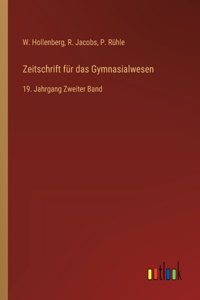 Zeitschrift für das Gymnasialwesen