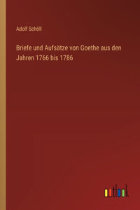 Briefe und Aufsätze von Goethe aus den Jahren 1766 bis 1786
