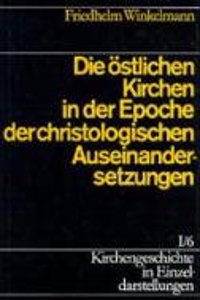 Kirchengeschichte in Einzeldarstellungen / Von Der Alten Kirche Bis Zum Hohen Mittelalter / Die Ostlichen Kirchen in Der Epoche Der Christologischen Auseinandersetzungen