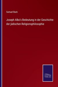 Joseph Albo's Bedeutung in der Geschichte der jüdischen Religionsphilosophie