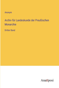 Archiv für Landeskunde der Preußischen Monarchie