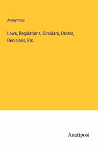 Laws, Regulations, Circulars, Orders, Decisions, Etc.