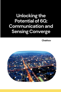 Unlocking the Potential of 6G