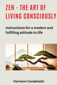 Zen - the art of living consciously