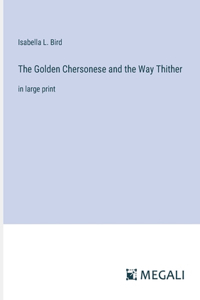 The Golden Chersonese and the Way Thither