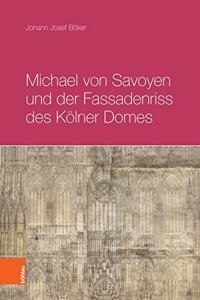 Michael Von Savoyen Und Der Fassadenriss Des Kolner Doms