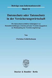 Datenschutz Oder Tatenschutz in Der Versicherungswirtschaft