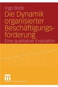 Die Dynamik organisierter Beschäftigungsförderung