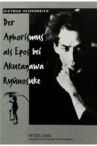 Der Aphorismus als Epos bei Akutagawa Ryunosuke