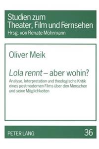 «Lola Rennt» - Aber Wohin?