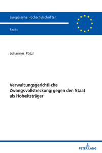 Verwaltungsgerichtliche Zwangsvollstreckung gegen den Staat als Hoheitstraeger