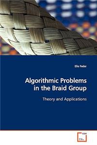 Algorithmic Problems in the Braid Group