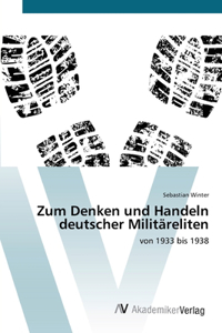 Zum Denken und Handeln deutscher Militäreliten