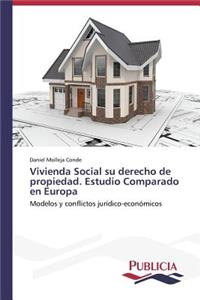Vivienda Social su derecho de propiedad. Estudio Comparado en Europa