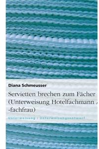 Servietten brechen zum Fächer (Unterweisung Hotelfachmann / -fachfrau)