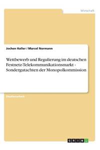 Wettbewerb und Regulierung im deutschen Festnetz-Telekommunikationsmarkt - Sondergutachten der Monopolkommission