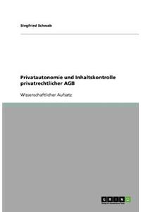 Privatautonomie und Inhaltskontrolle privatrechtlicher AGB